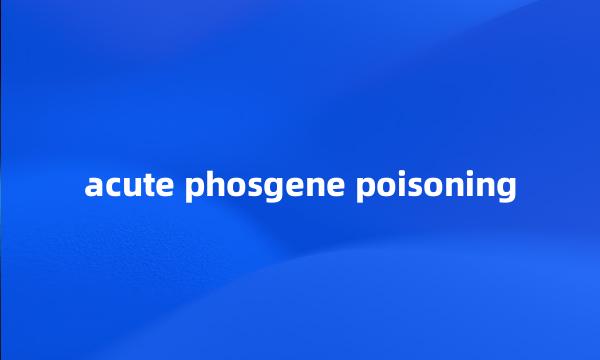 acute phosgene poisoning