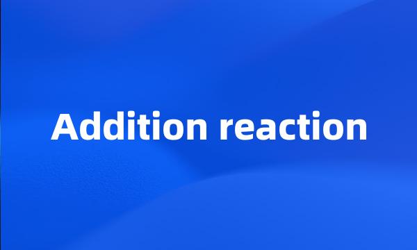 Addition reaction