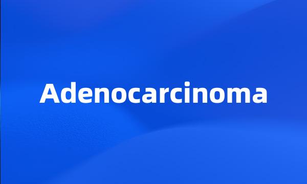 Adenocarcinoma