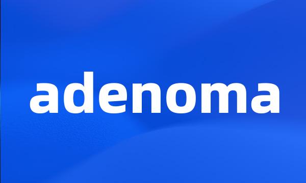 adenoma