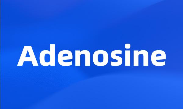 Adenosine