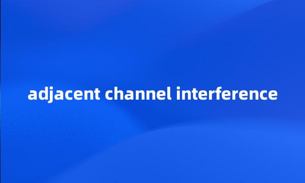 adjacent channel interference