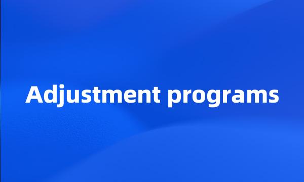 Adjustment programs