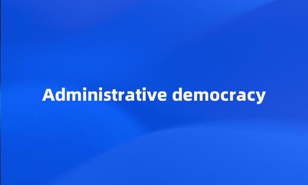 Administrative democracy