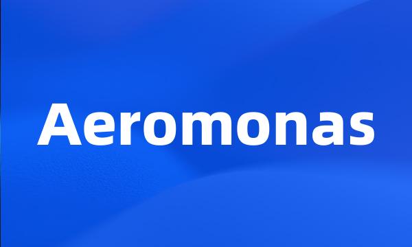 Aeromonas