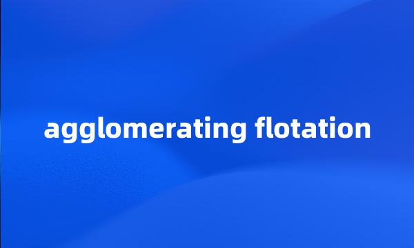 agglomerating flotation