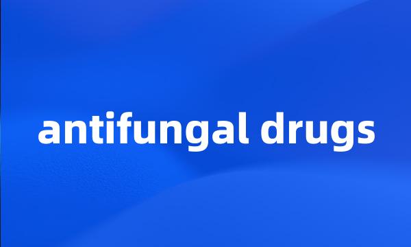 antifungal drugs