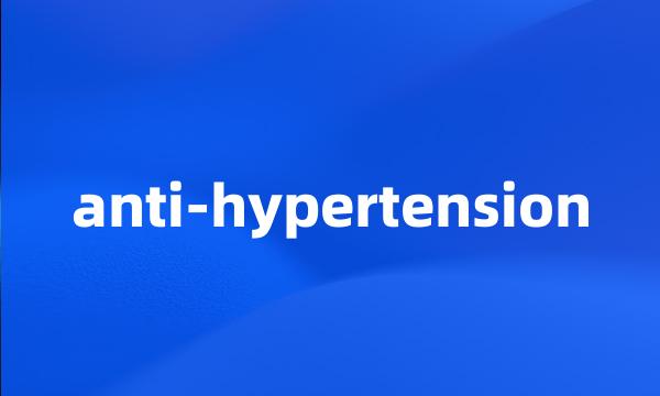 anti-hypertension