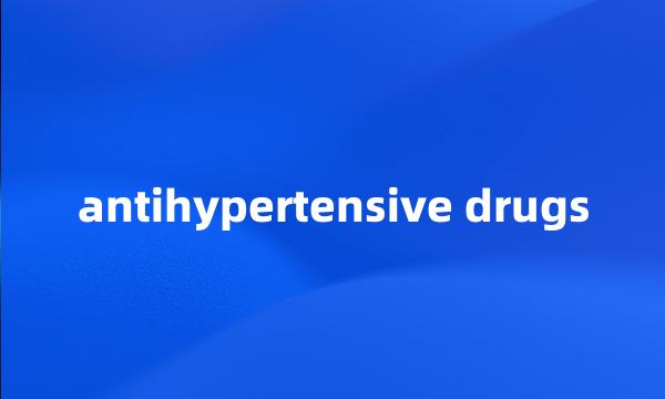 antihypertensive drugs