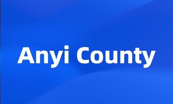 Anyi County