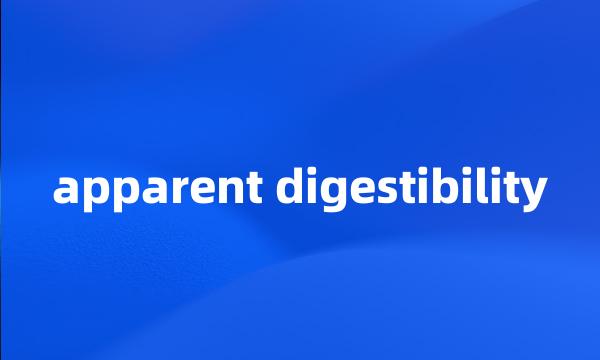 apparent digestibility