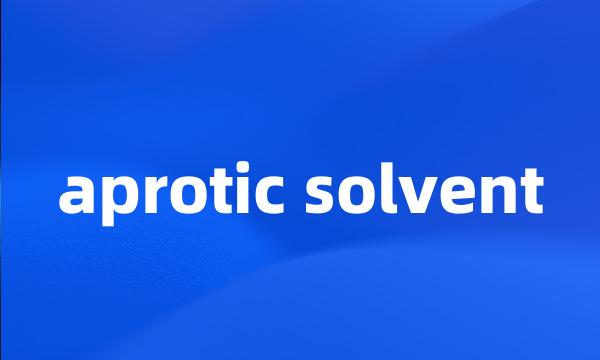 aprotic solvent