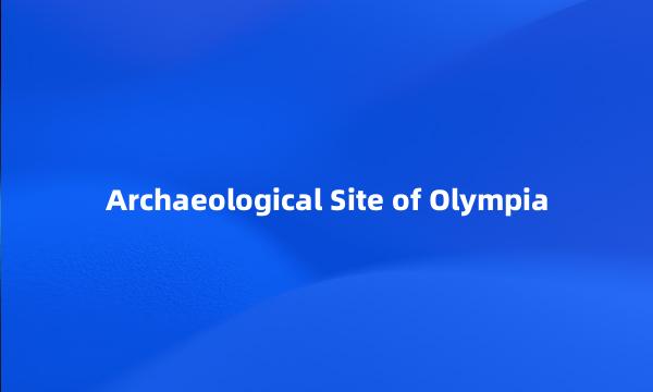 Archaeological Site of Olympia