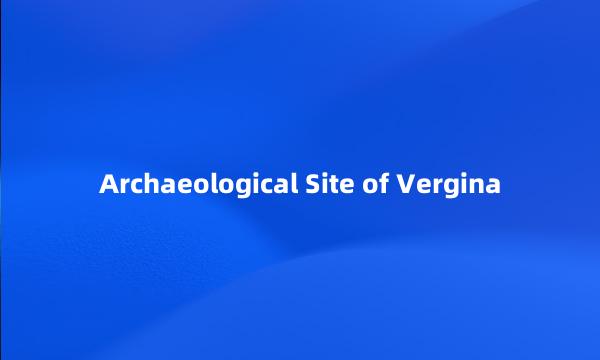 Archaeological Site of Vergina