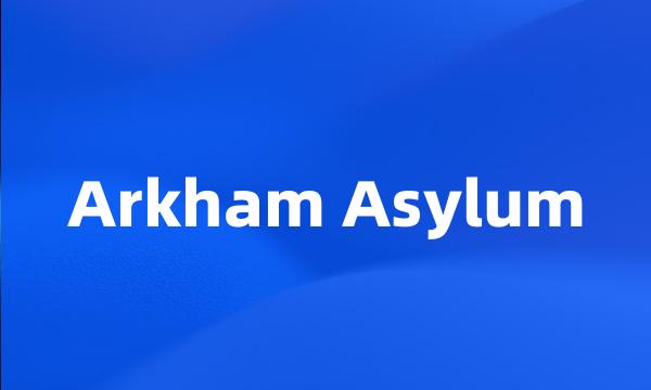 Arkham Asylum