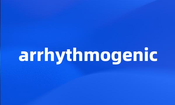 arrhythmogenic