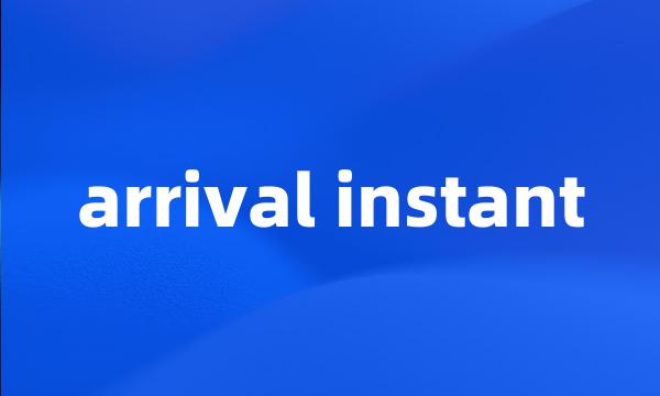 arrival instant