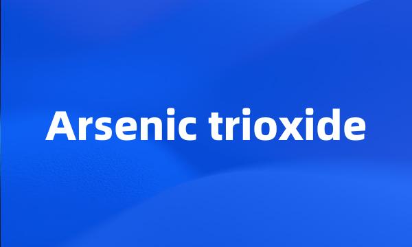 Arsenic trioxide