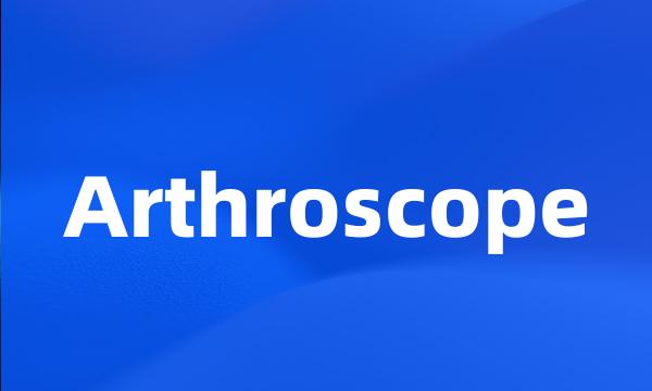 Arthroscope