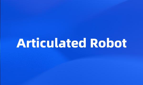 Articulated Robot