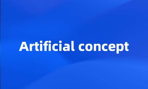 Artificial concept