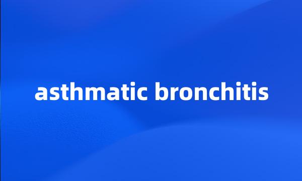 asthmatic bronchitis