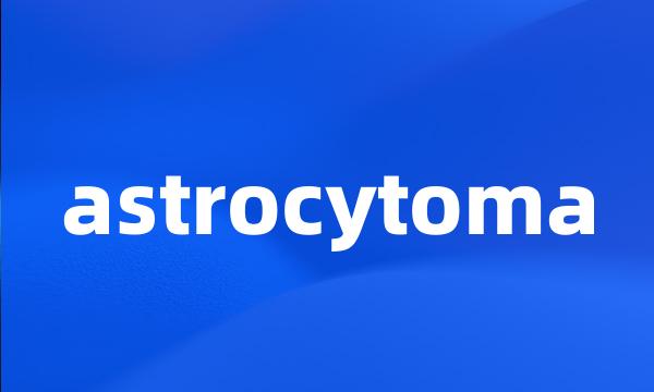 astrocytoma