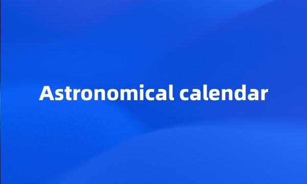 Astronomical calendar