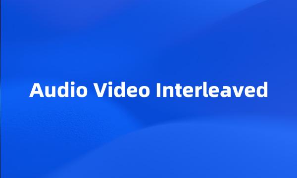 Audio Video Interleaved