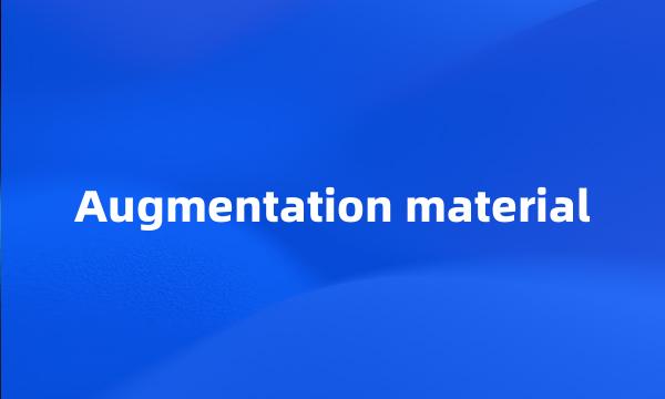 Augmentation material