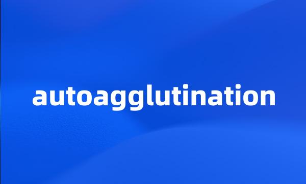 autoagglutination