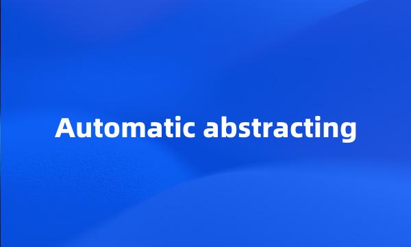 Automatic abstracting