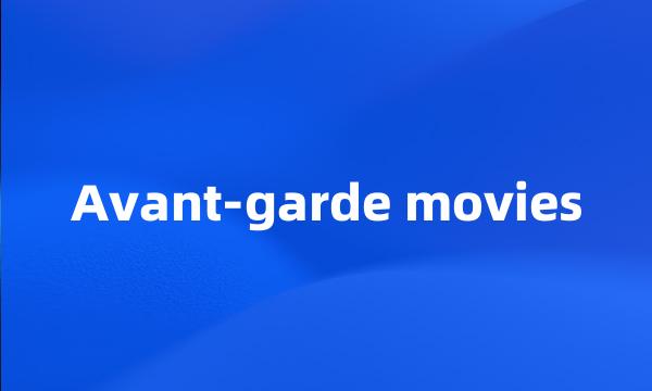 Avant-garde movies