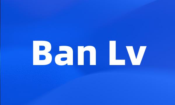 Ban Lv