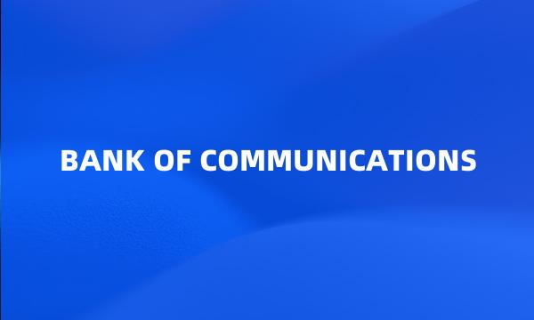 BANK OF COMMUNICATIONS