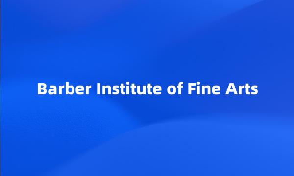 Barber Institute of Fine Arts