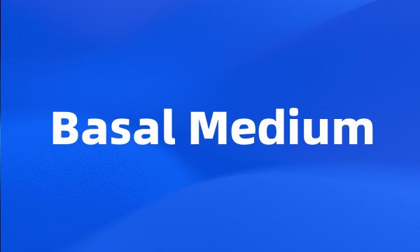 Basal Medium