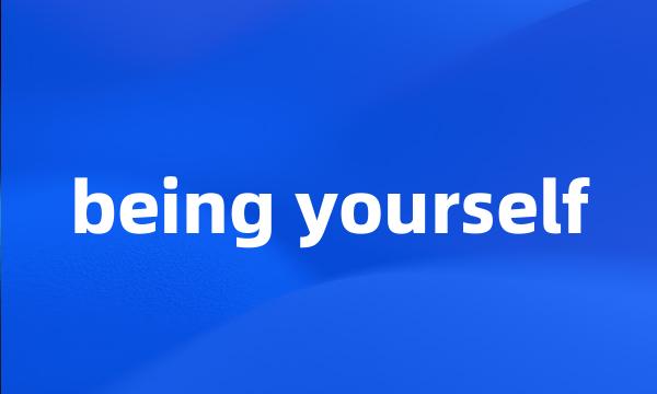 being yourself