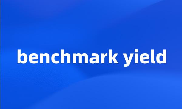 benchmark yield