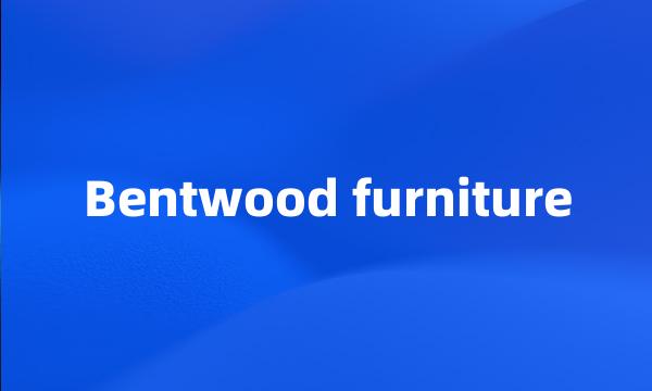 Bentwood furniture