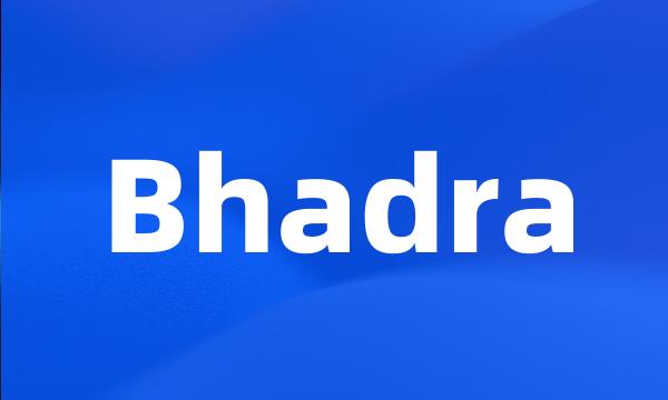 Bhadra