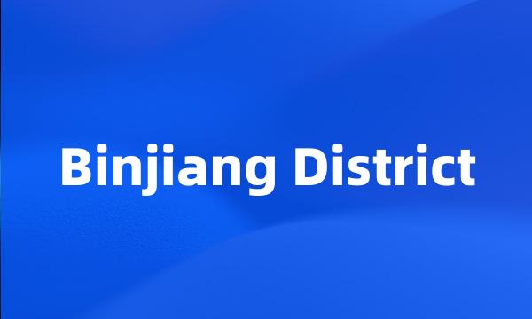 Binjiang District