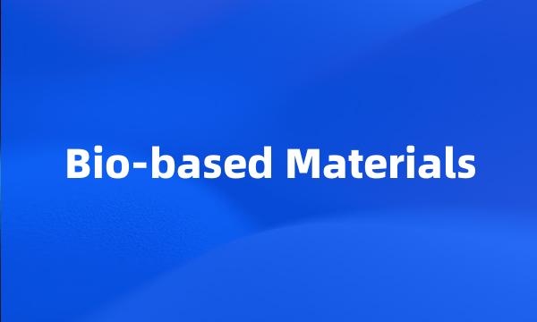 Bio-based Materials