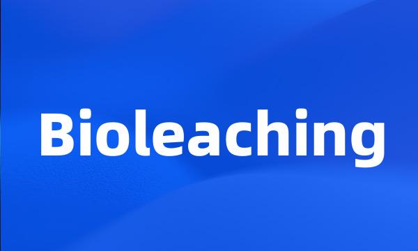 Bioleaching