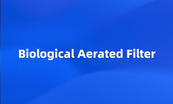 Biological Aerated Filter