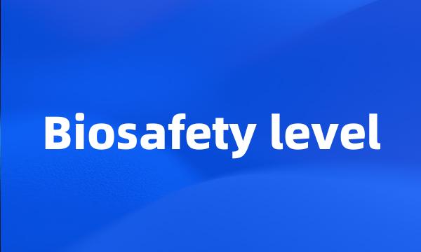 Biosafety level