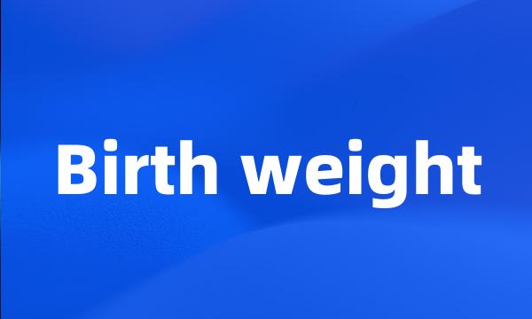 Birth weight