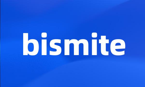 bismite