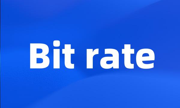 Bit rate