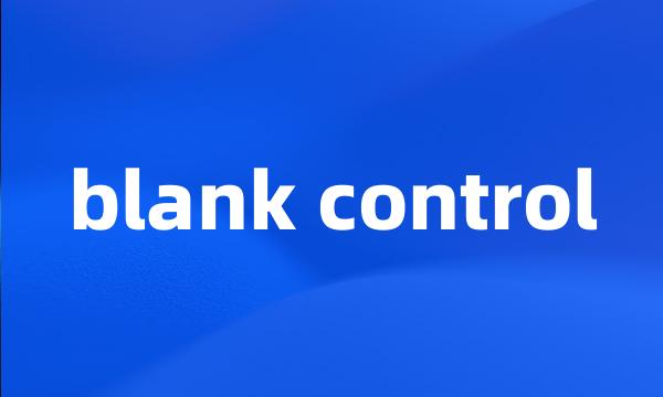 blank control